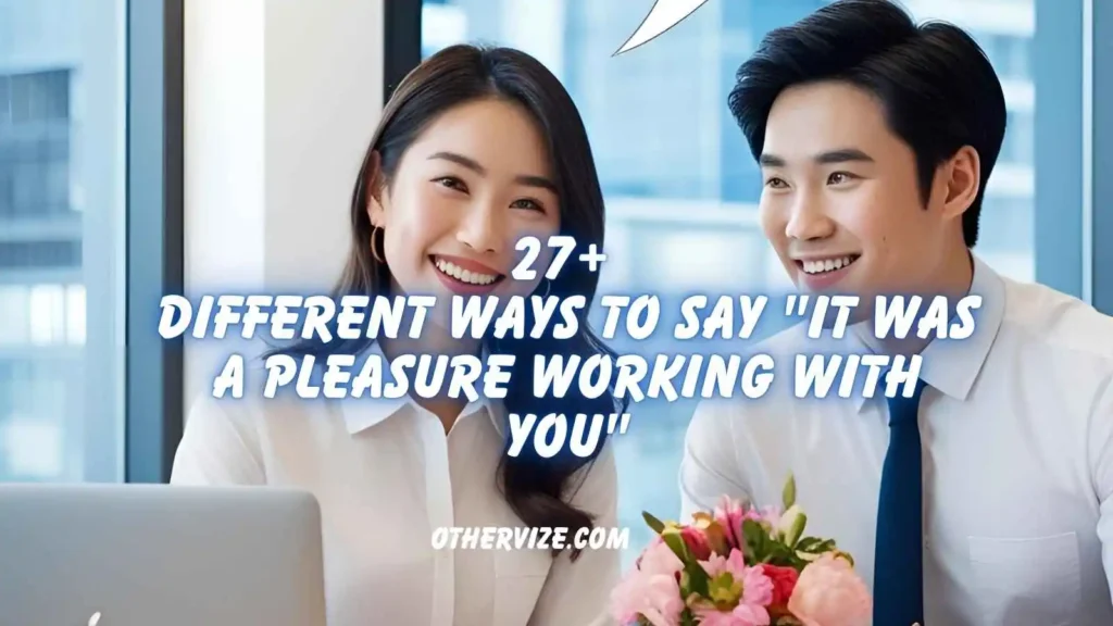 it was a pleasure working with you