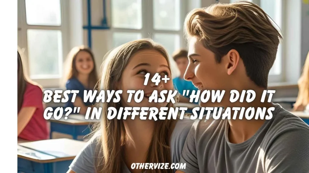 other ways to say how did it go