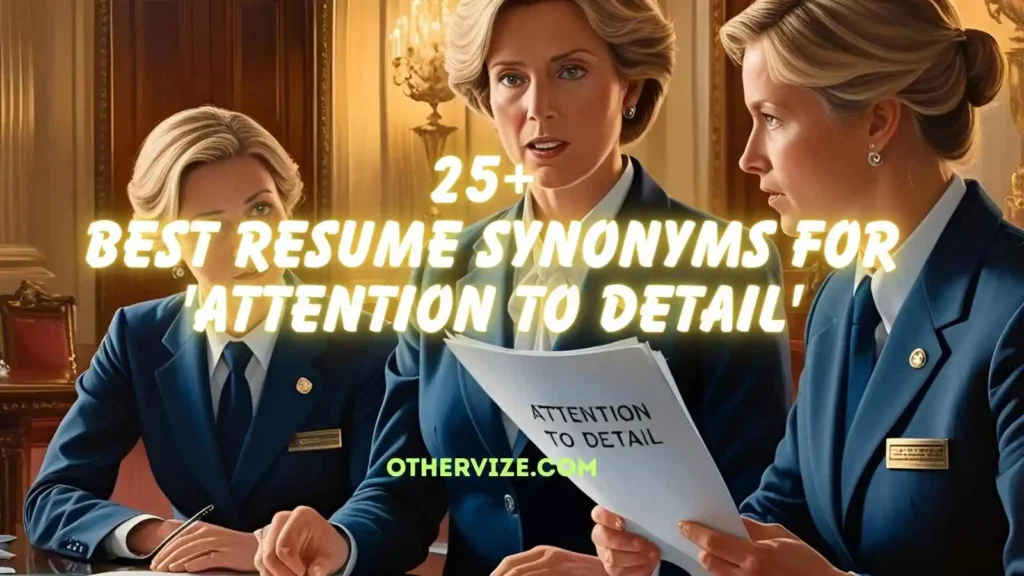 other ways to say attention to detail