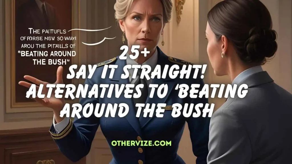 other ways to say beating around the bush