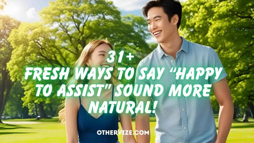 other ways to say happy to assist