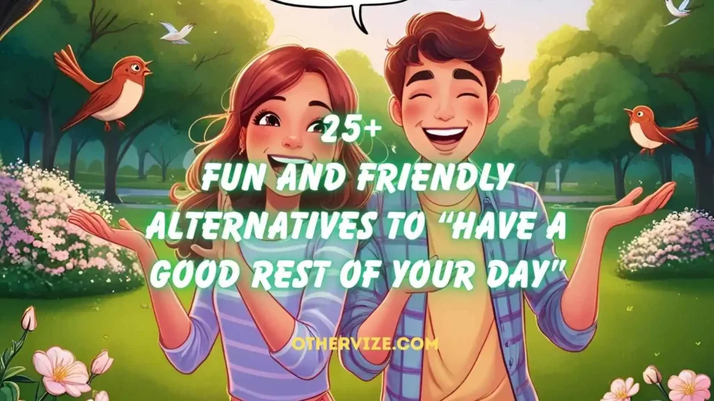 other ways to say have a good rest of your day