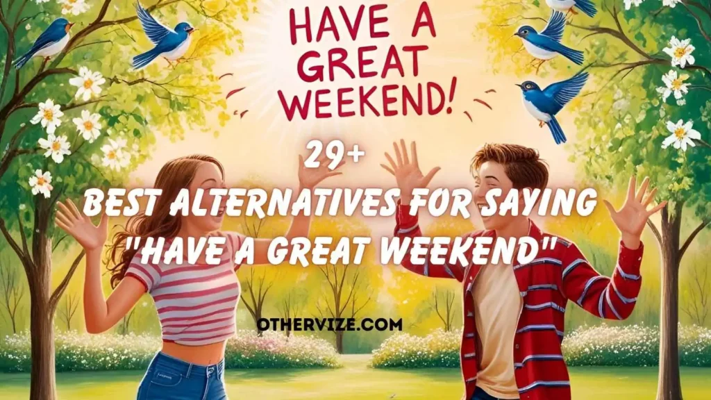 other ways to say have a great weekend