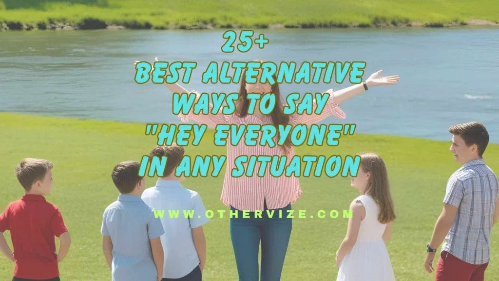 other ways to say hey everyone