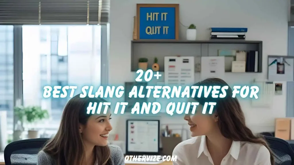 other ways to say hit it and quit it