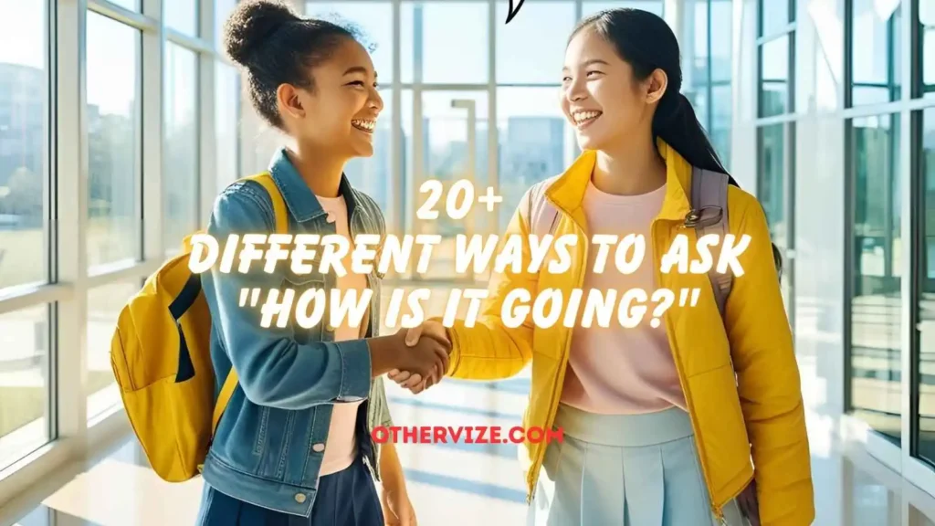 other ways to say how is it going