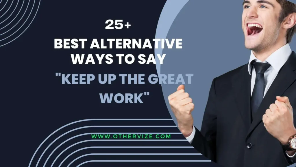 other ways to say keep up the great work