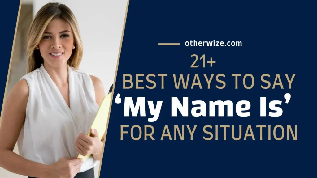 other ways to say my name is