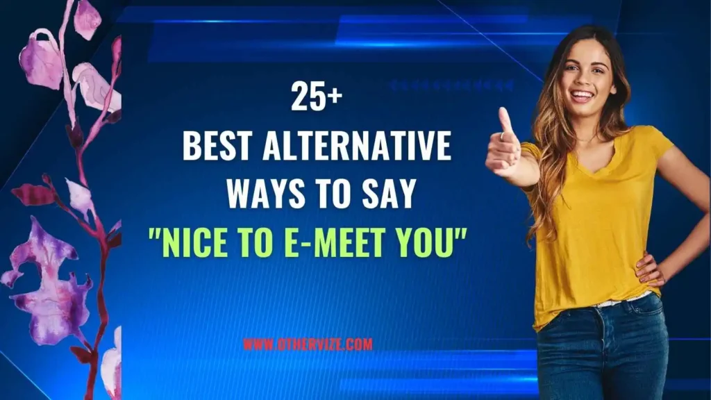 other ways to say nice to e-meet you