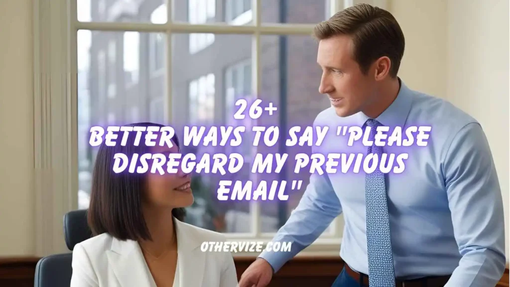 other ways to say please disregard my previous email