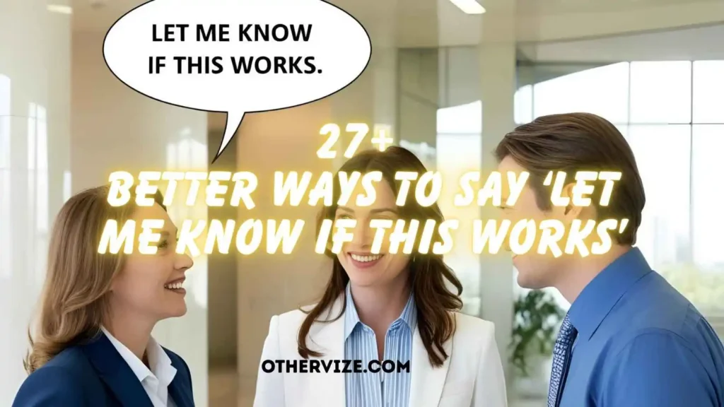 other ways to say please let me know if this works for you