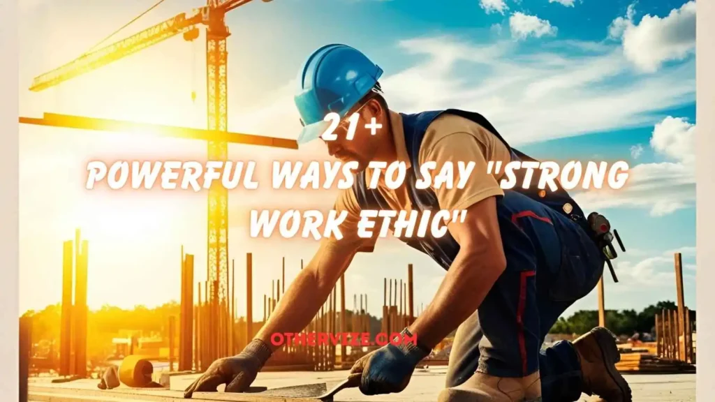 other ways to say strong work ethic