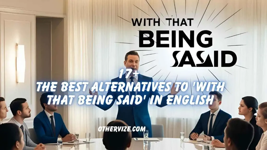 other ways to say with that being said