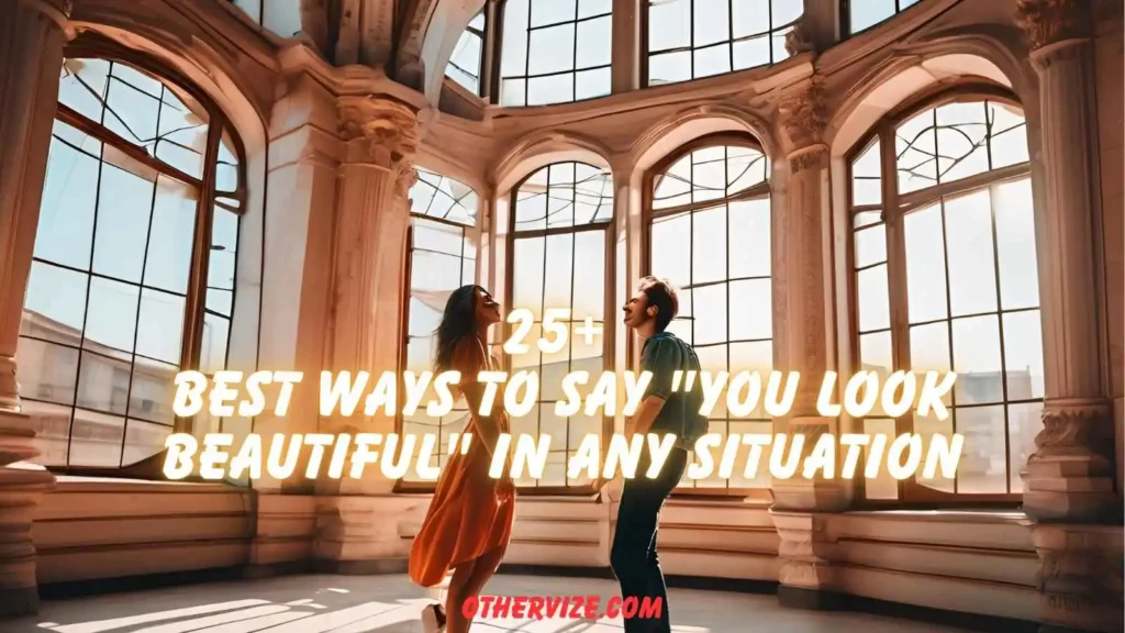 other ways to say you look beautiful