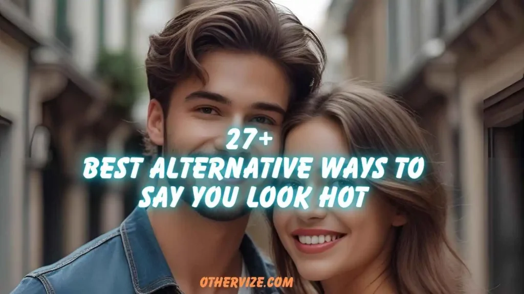 other ways to say you look handsome