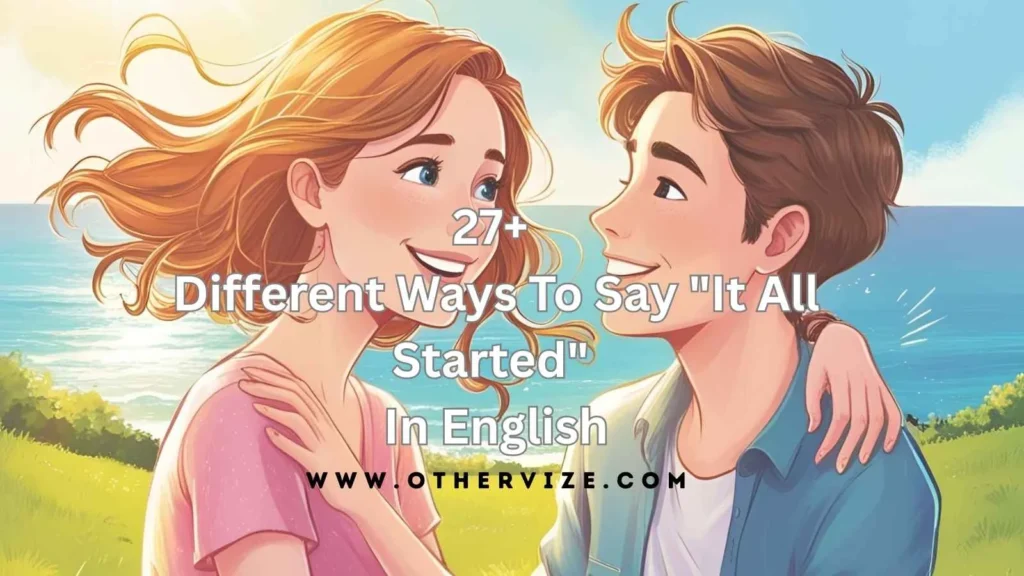 other ways to say it all started
