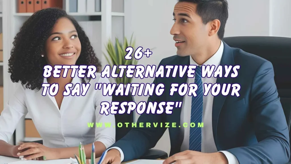 other ways to say waiting for your response