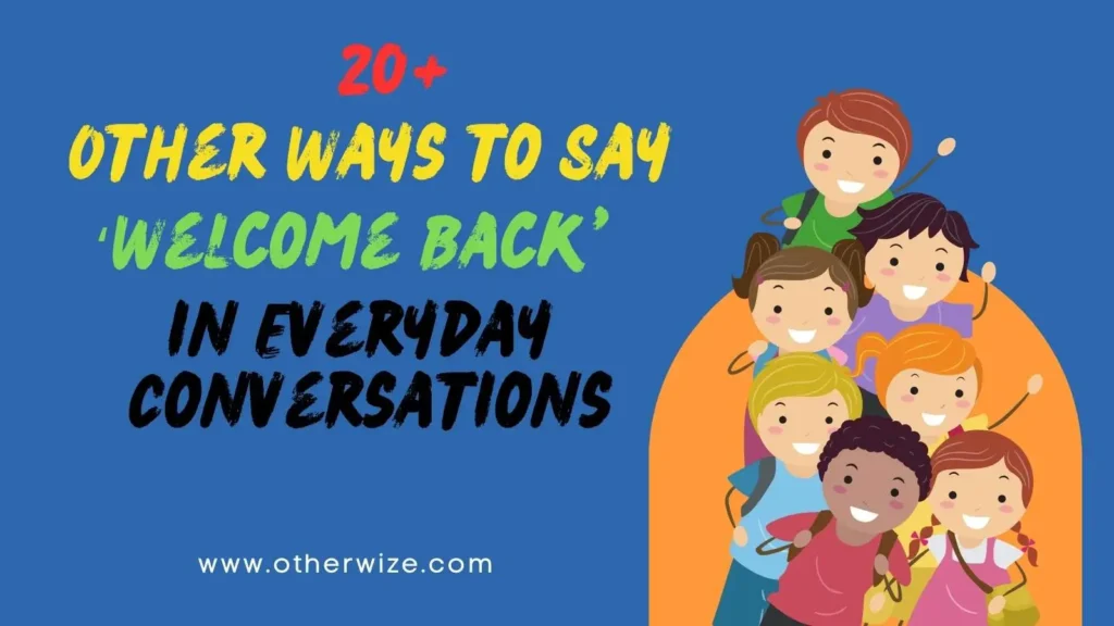 other ways to say welcome back