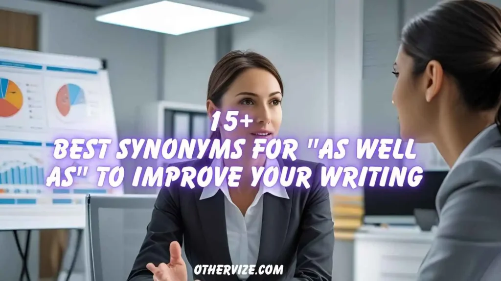 other ways to say as well as