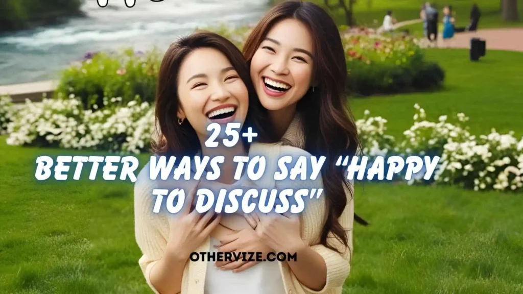 other ways to say happy to discuss