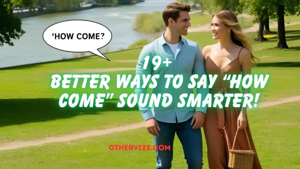 other ways to say how come