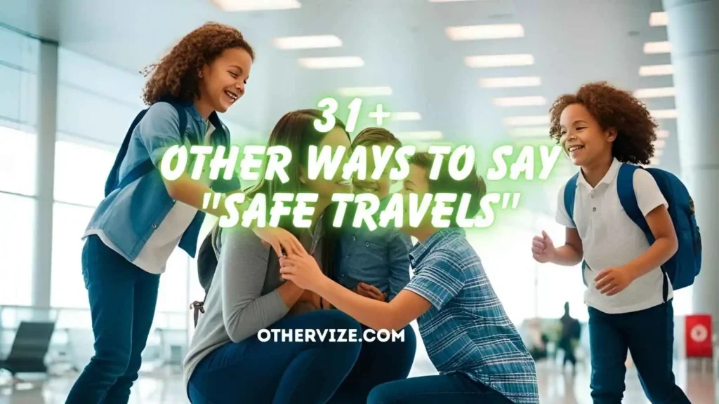 Other Ways to Say "Safe Travels"
