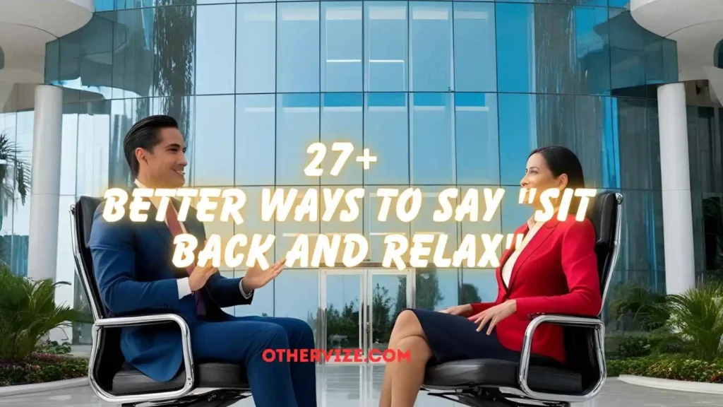 other ways to say sit back and relax