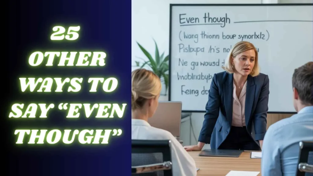 25 Other Ways to Say “Even Though”